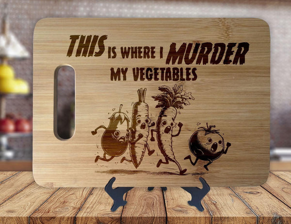 Vegan This is Where I Murder My Vegetables - Kitchen Housewarming Wedding Gamer Gift - Custom Engraved Bamboo Display Cutting Board