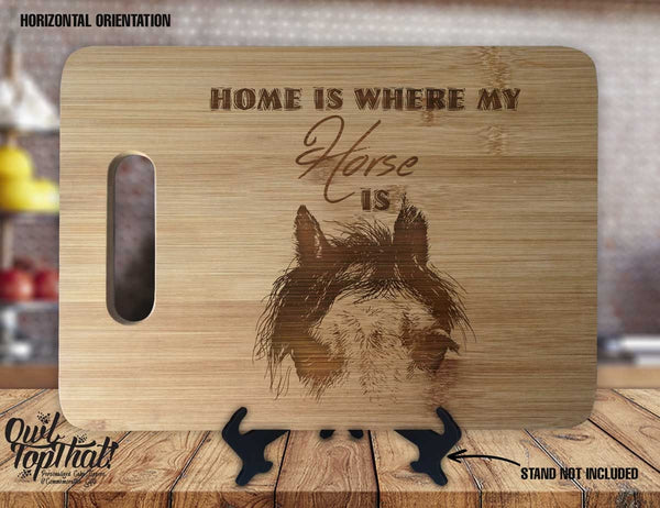 Horse Home is Where my Horse is - Kitchen Housewarming Wedding Gift Sign - Custom Engraved Bamboo Display Cutting Board