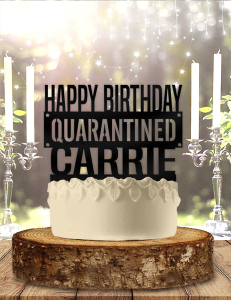 Happy Birthday Quarantined Personalized with Name Birthday Cake Topper