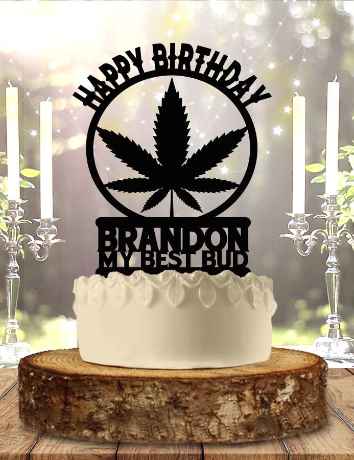 Pot Smoker Pothead My Best Bud Marijuana Birthday Cake Topper Personalized