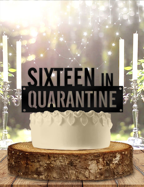 Sixteen 16 in Quarantine Birthday Cake Topper