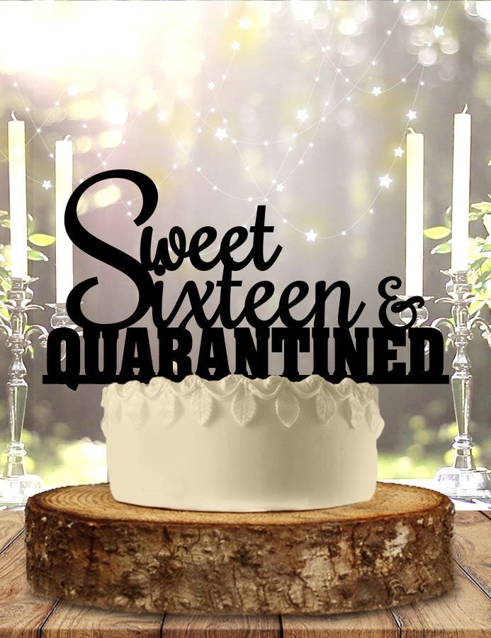 Sweet Sixteen 16 in Quarantine Quarantined Birthday Cake Topper