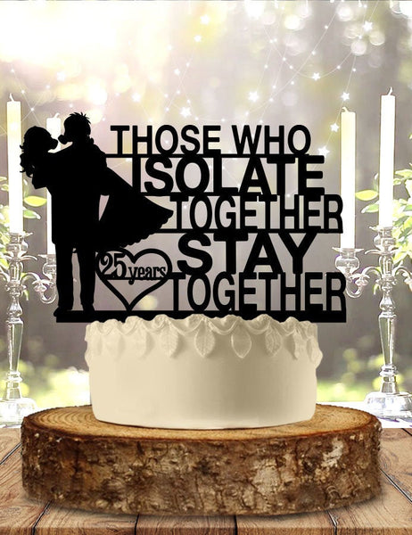 Quarantine Anniversary Couple Isolate Together Stay Together Wedding Cake Topper Personalized